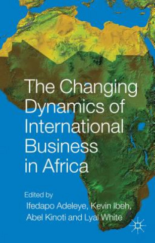 Carte Changing Dynamics of International Business in Africa IFEDAPO ADELEYE