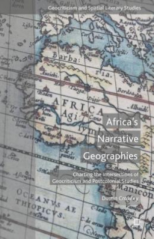 Книга Africa's Narrative Geographies Dustin Crowley