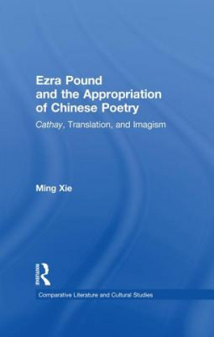 Carte Ezra Pound and the Appropriation of Chinese Poetry Ming Xie