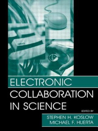 Kniha Electronic Collaboration in Science Stephen H. Koslow