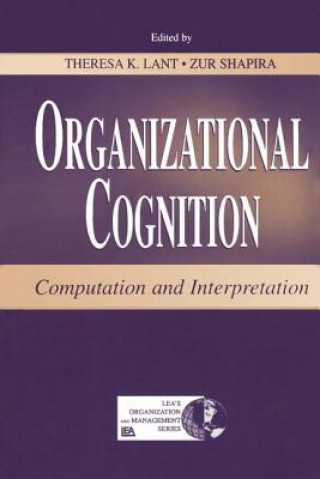 Kniha Organizational Cognition Theresa K. Lant