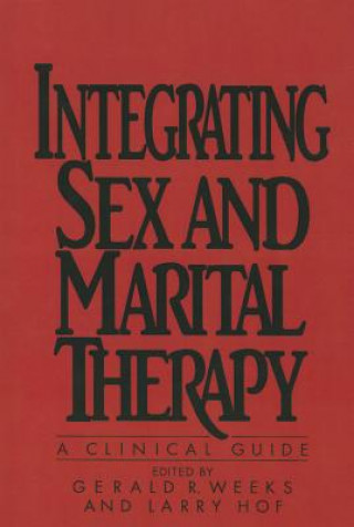 Kniha Integrating Sex And Marital Therapy Gerald R. Weeks