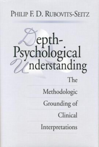 Könyv Depth-Psychological Understanding Philip F. D. Rubovits-Seitz