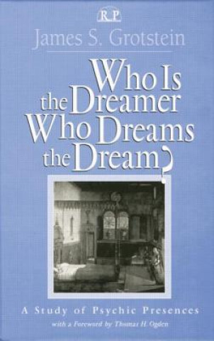 Kniha Who Is the Dreamer, Who Dreams the Dream? James S. Grotstein