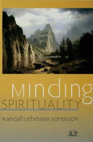 Könyv Minding Spirituality Randall Lehmann Sorenson