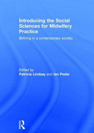 Kniha Introducing the Social Sciences for Midwifery Practice Peate