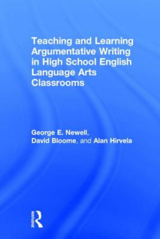 Könyv Teaching and Learning Argumentative Writing in High School English Language Arts Classrooms Alan Hirvela