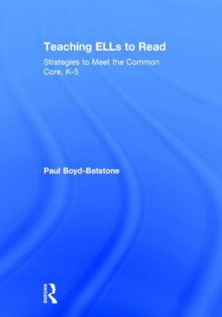 Kniha Teaching ELLs to Read Paul Boyd-Batstone