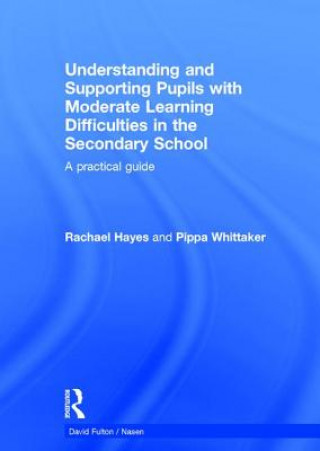 Könyv Understanding and Supporting Pupils with Moderate Learning Difficulties in the Secondary School RACHAEL HAYES
