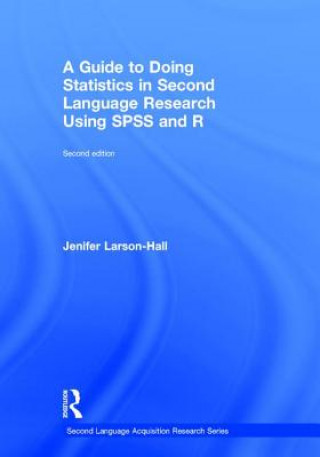 Książka Guide to Doing Statistics in Second Language Research Using SPSS and R Jenifer Larson-Hall