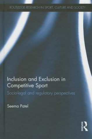 Książka Inclusion and Exclusion in Competitive Sport Seema Patel