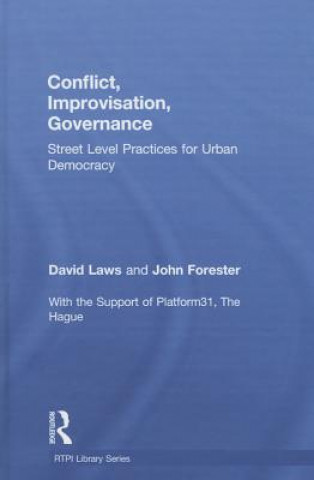 Könyv Conflict, Improvisation, Governance John Forester
