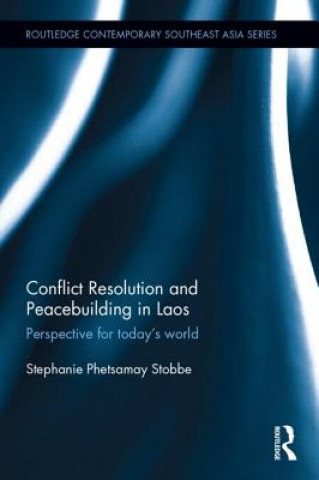 Könyv Conflict Resolution and Peacebuilding in Laos STEPHANIE STOBBE