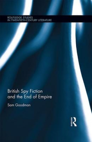 Książka British Spy Fiction and the End of Empire SAM GOODMAN