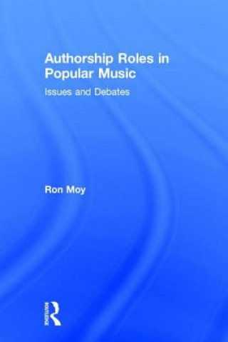 Knjiga Authorship Roles in Popular Music Ron Moy