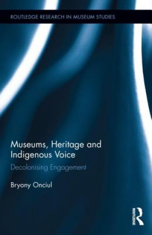 Knjiga Museums, Heritage and Indigenous Voice Bryony Onciul