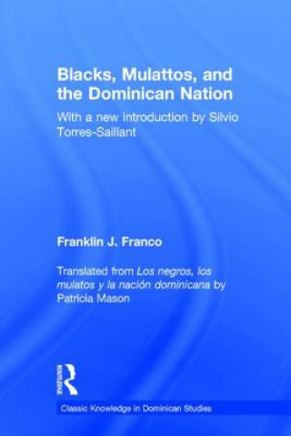 Könyv Blacks, Mulattos, and the Dominican Nation Franklin J. Franco