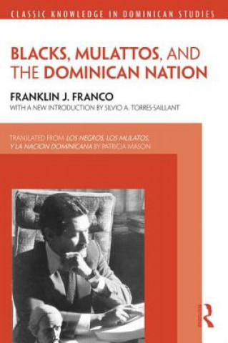 Könyv Blacks, Mulattos, and the Dominican Nation Franklin J. Franco