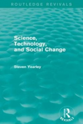 Книга Science, Technology, and Social Change (Routledge Revivals) Steven Yearley