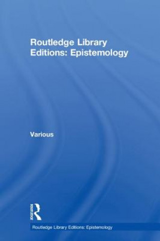 Kniha Routledge Library Editions: Epistemology Various