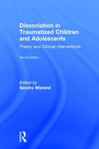 Kniha Dissociation in Traumatized Children and Adolescents Sandra Wieland