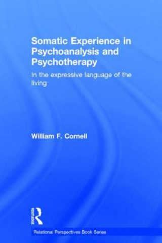Kniha Somatic Experience in Psychoanalysis and Psychotherapy William F. Cornell