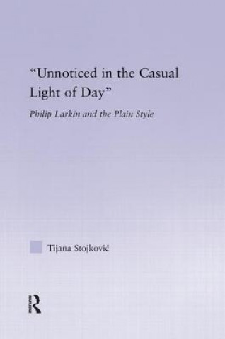 Könyv Unnoticed in the Casual Light of Day Tijana Stojkovic