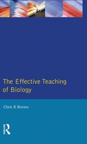 Livre Effective Teaching of Biology Chris R. Brown