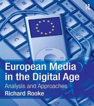 Livre European Media in the Digital Age Richard Rooke