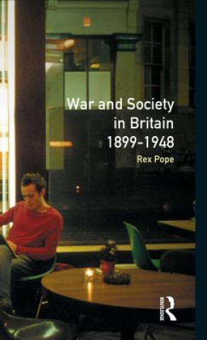 Könyv War and Society in Britain 1899-1948 Rex Pope