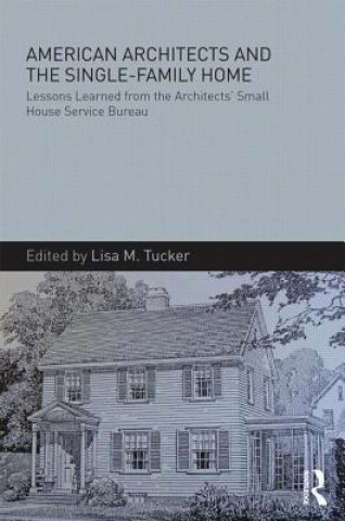 Kniha American Architects and the Single-Family Home LISA TUCKER