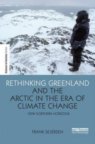 Książka Rethinking Greenland and the Arctic in the Era of Climate Change Frank Sejersen