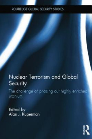 Kniha Nuclear Terrorism and Global Security Alan J. Kuperman