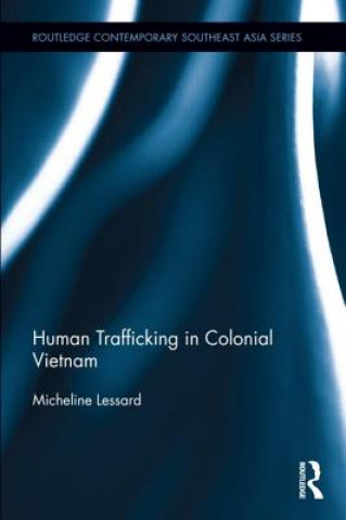 Kniha Human Trafficking in Colonial Vietnam Micheline R. Lessard