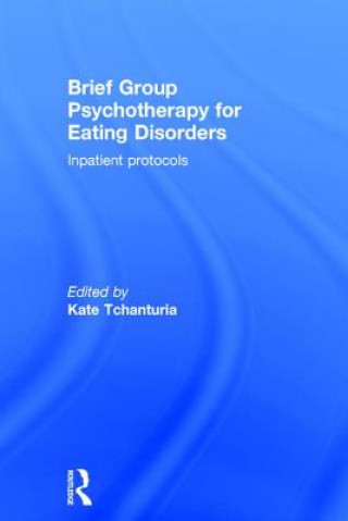 Knjiga Brief Group Psychotherapy for Eating Disorders KATE TCHANTURIA