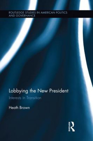 Book Lobbying the New President Heath Brown