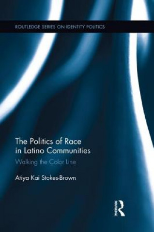 Carte Politics of Race in Latino Communities Atiya Kai Stokes-Brown