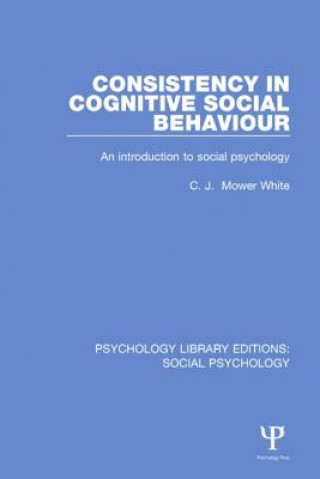 Kniha Consistency in Cognitive Social Behaviour C. J. Mower-White