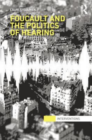 Kniha Foucault & the Politics of Hearing Lauri Siisiainen