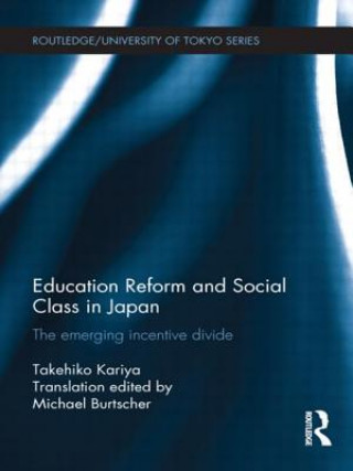 Kniha Education Reform and Social Class in Japan Takehiko Kariya