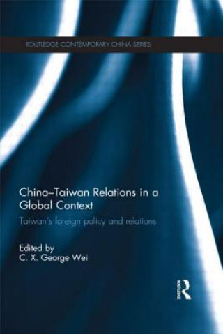 Kniha China-Taiwan Relations in a Global Context George Wei