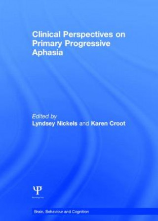 Kniha Clinical Perspectives on Primary Progressive Aphasia Lyndsey Nickels