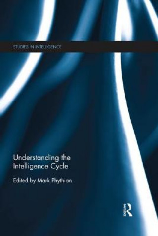 Book Understanding the Intelligence Cycle Mark Phythian