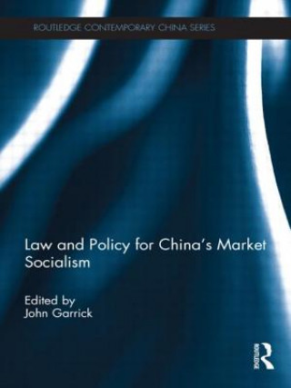 Kniha Law and Policy for China's Market Socialism John Garrick