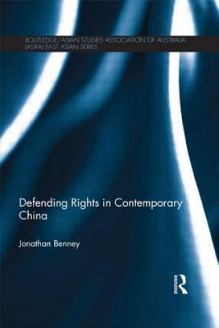 Kniha Defending Rights in Contemporary China Jonathan Benney