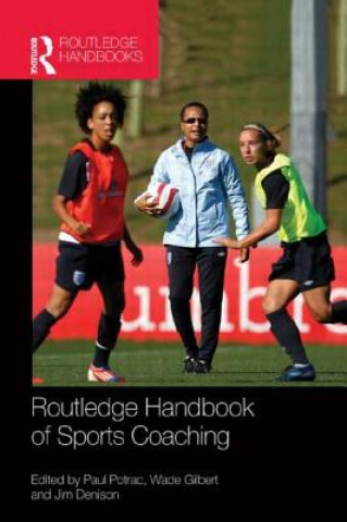 Kniha Routledge Handbook of Sports Coaching Paul Potrac