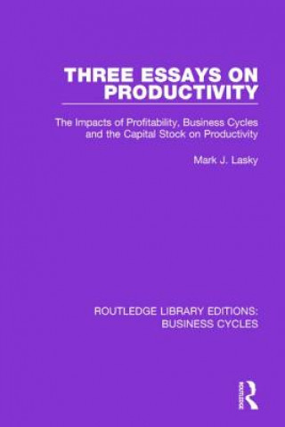 Książka Three Essays on Productivity (RLE: Business Cycles) Mark J. Lasky