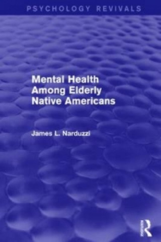 Carte Mental Health Among Elderly Native Americans (Psychology Revivals) James L. Narduzzi