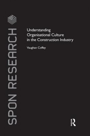 Kniha Understanding Organisational Culture in the Construction Industry COFFEY