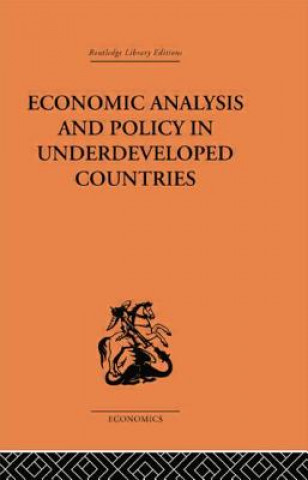 Kniha Economic Analysis and Policy in Underdeveloped Countries Peter Bauer